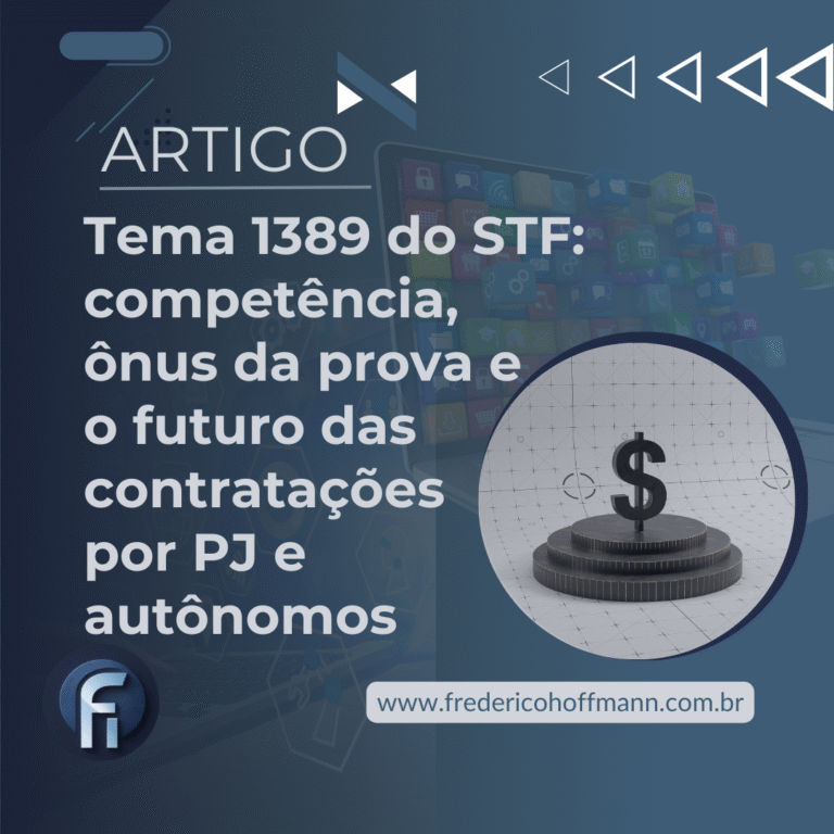 Tema 1389 do STF: competência, ônus da prova e o futuro das contratações por PJ e autônomos