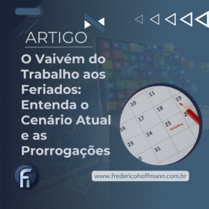 O Vaivém do Trabalho aos Feriados: Entenda o Cenário Atual e as Prorrogações