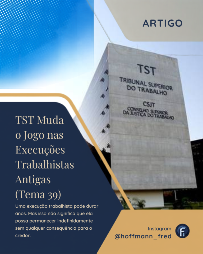 TST Muda o Jogo nas Execuções Trabalhistas Antigas